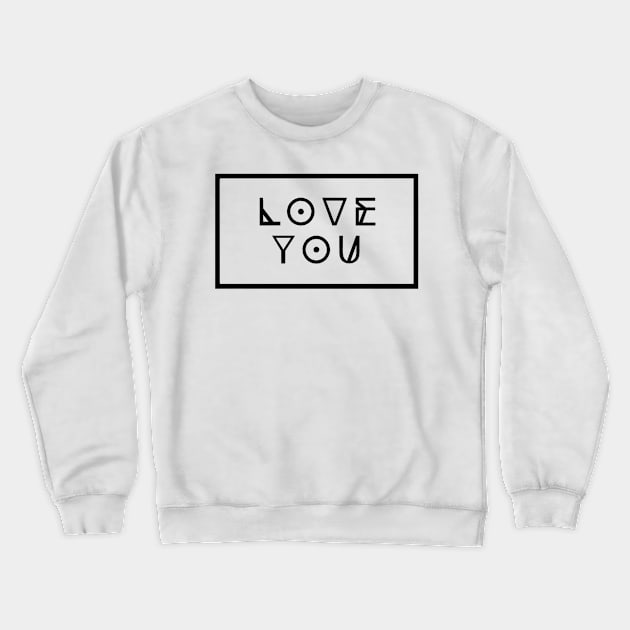 Love You Crewneck Sweatshirt by Purple Canvas Studio